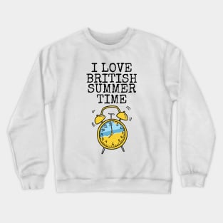 I Love British Summer Time Clocks Go Forward Crewneck Sweatshirt